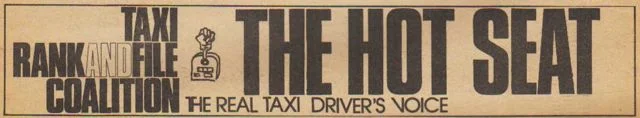 Between 1971 and 1977, the Taxi & Rank & File Coalition published 44 issues of a newspaper they called The Hot Seat.