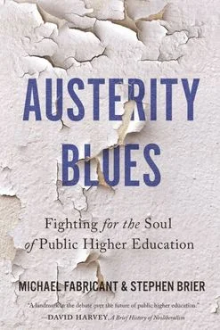 Michael Fabricant &amp; Stephen Brier's Austerity Blues: Fighting for the Soul of Public Higher Education