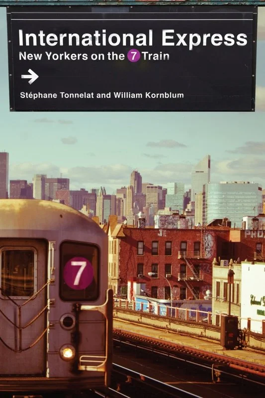 International Express: New Yorkers on the 7 Train By Stéphane Tonnelat and William Kornblum Columbia University Press (April 2017) 312 pages
