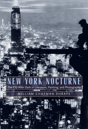 New York Nocturne: The City After Dark in Art, Literature, and Photography