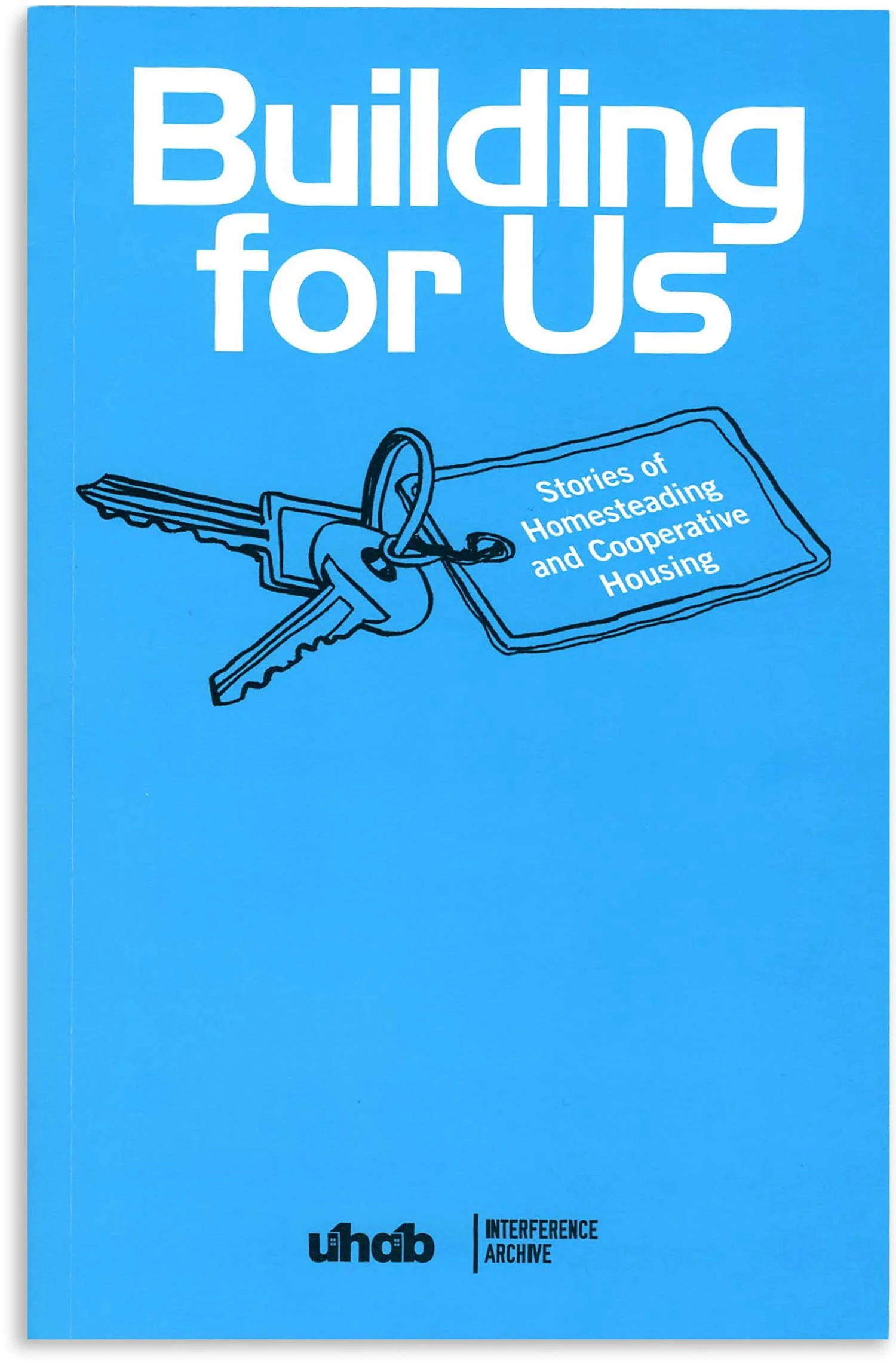 Building for Us: Stories of Homesteading and Cooperative Housing