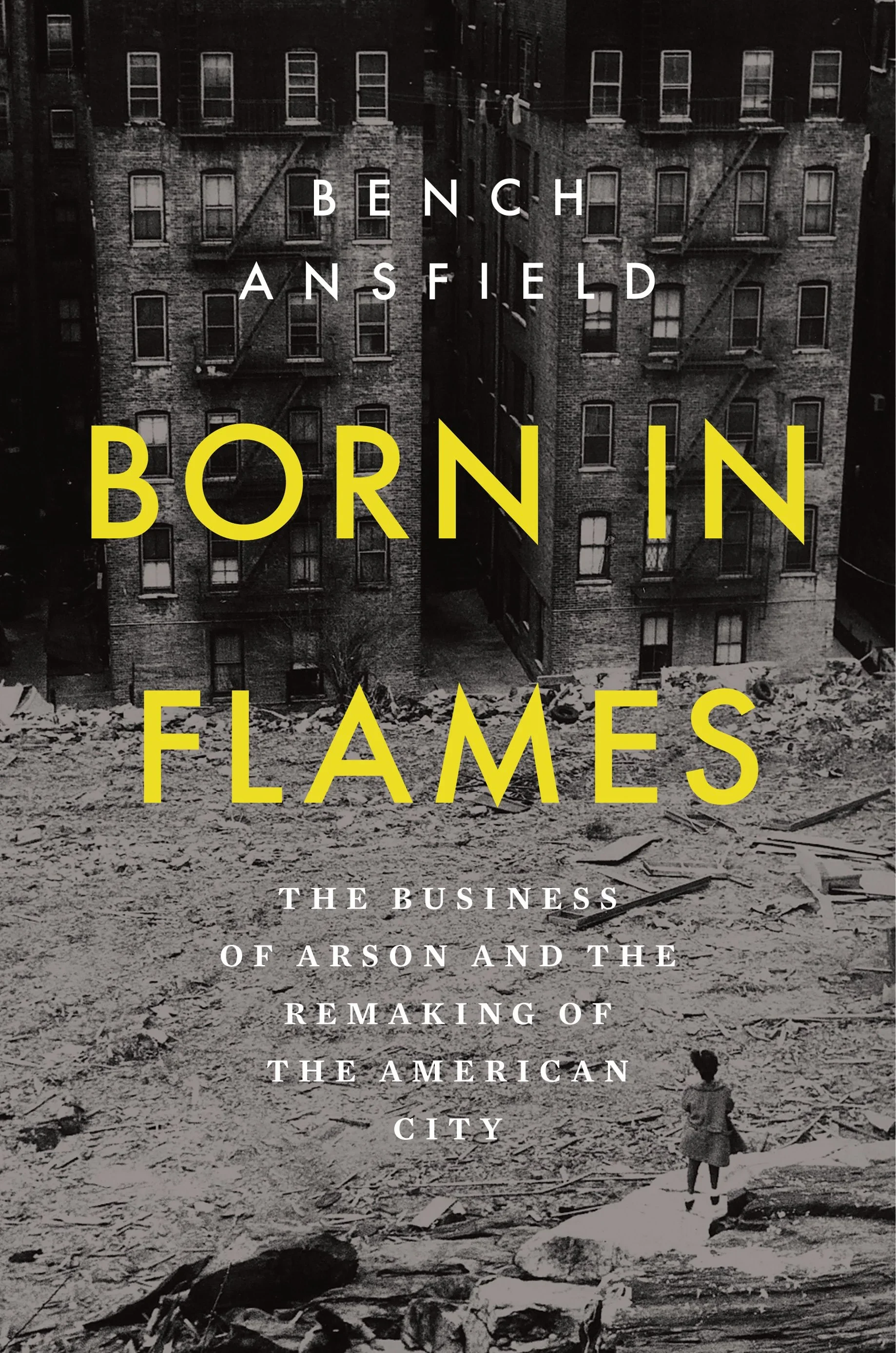 "The Bronx is on Fire:" Bench Ansfield on 1970s NYC and the "Business of Arson" 
