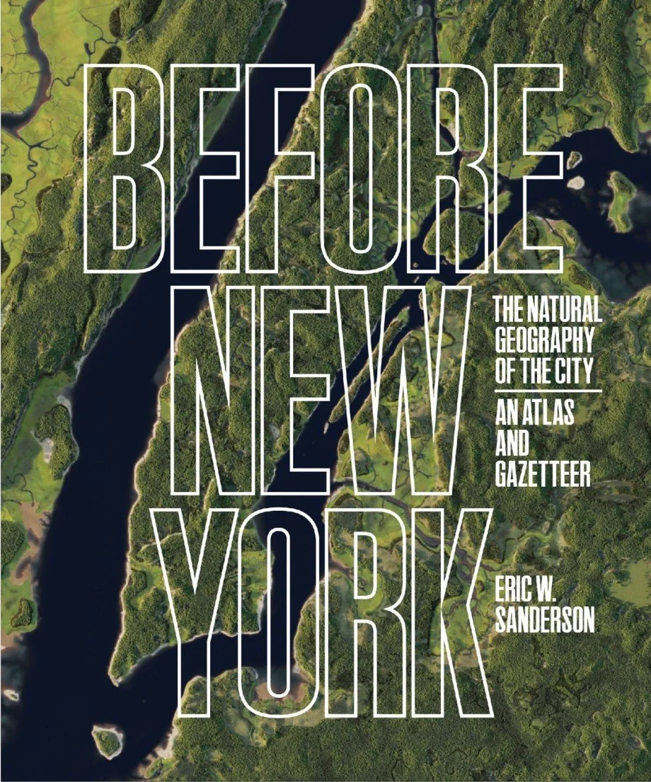 Eric Sanderson's Guide to NYC’s Indigenous Landscape