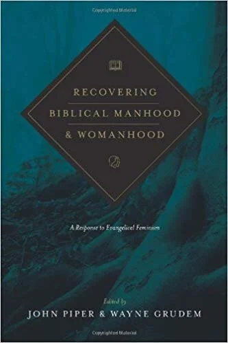 Recovering Biblical Manhood &amp; Womanhood: A Response to Evangelical Feminism