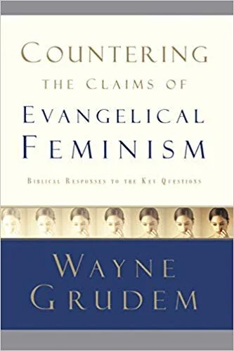 Countering the Claims of Evangelical Feminism: Biblical Responses to the Key Questions