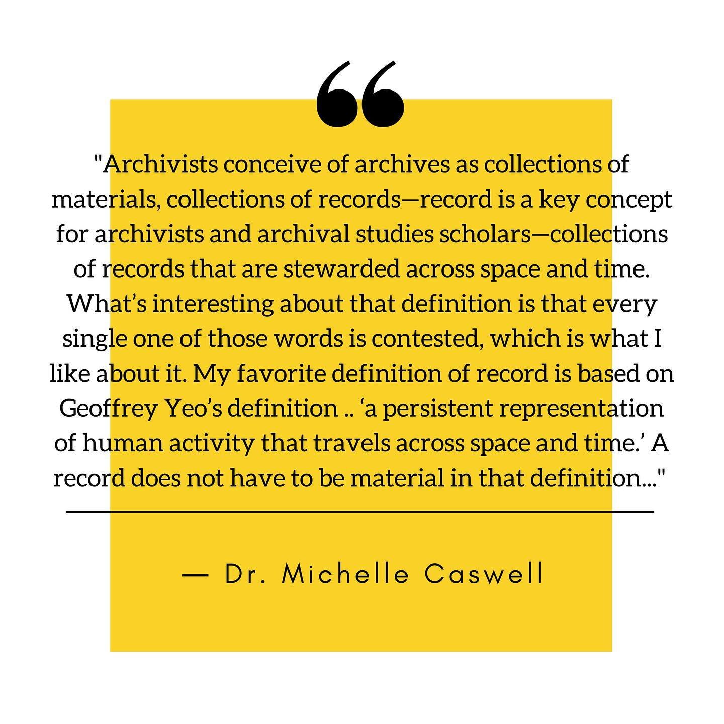 &quot;Archivists conceive of archives as collections of materials, collections of records&mdash;record is a key concept for archivists and archival studies scholars&mdash;collections of records that are stewarded across space and time. What&rsquo;s i