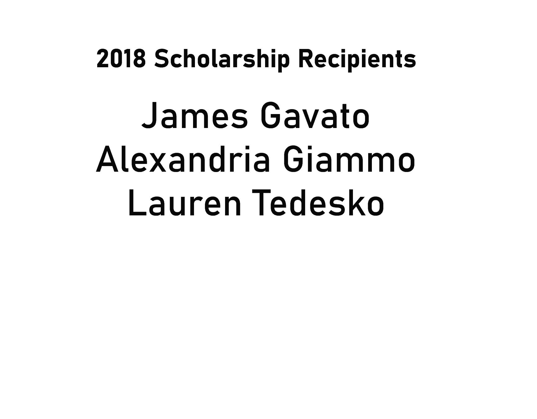  2020 Scholarship Recipients  Laiken O’Rourke Hailey Meigs-Sanders Joseph Carochi Katie Madic 