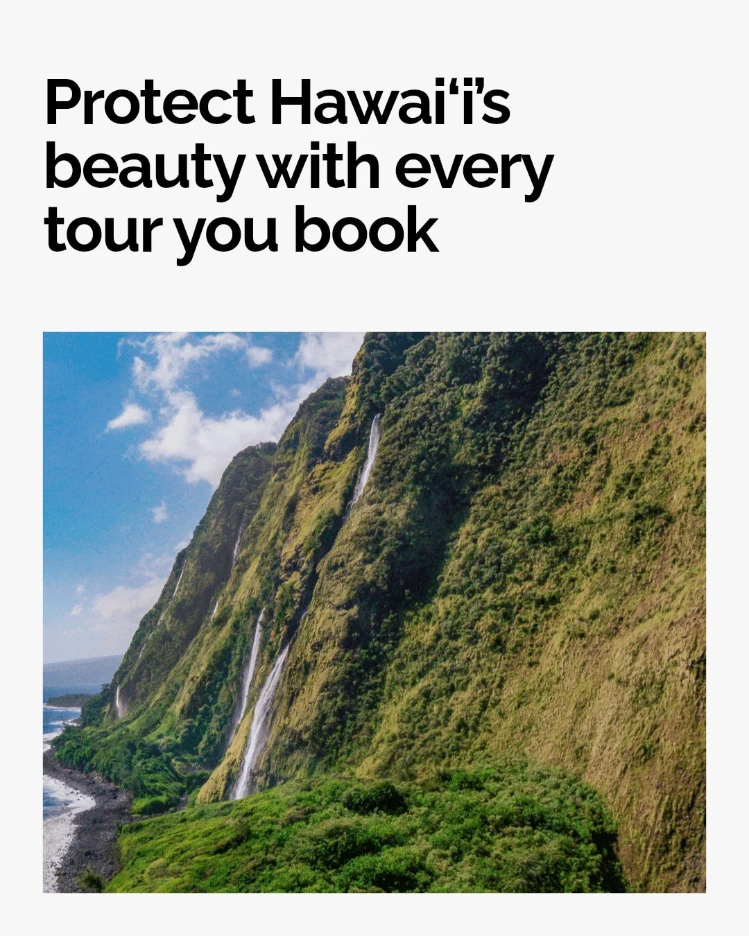 Choose eco-friendly tours in Hawai'i and become a part of island preservation! When you book with local experts, you support sustainable practices that protect Hawai'i's fragile ecosystems and cultural heritage.

Feel the aloha spirit as you explore 