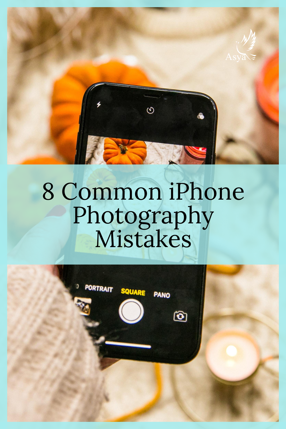 8 Common iPhone Photography Mistakes by Asya.jpg