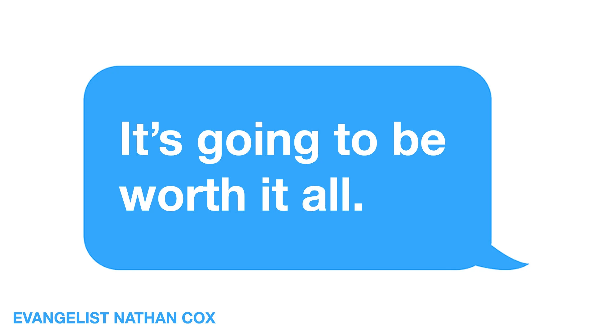 It's Going To Be Worth It All - Evangelist Nathan Cox