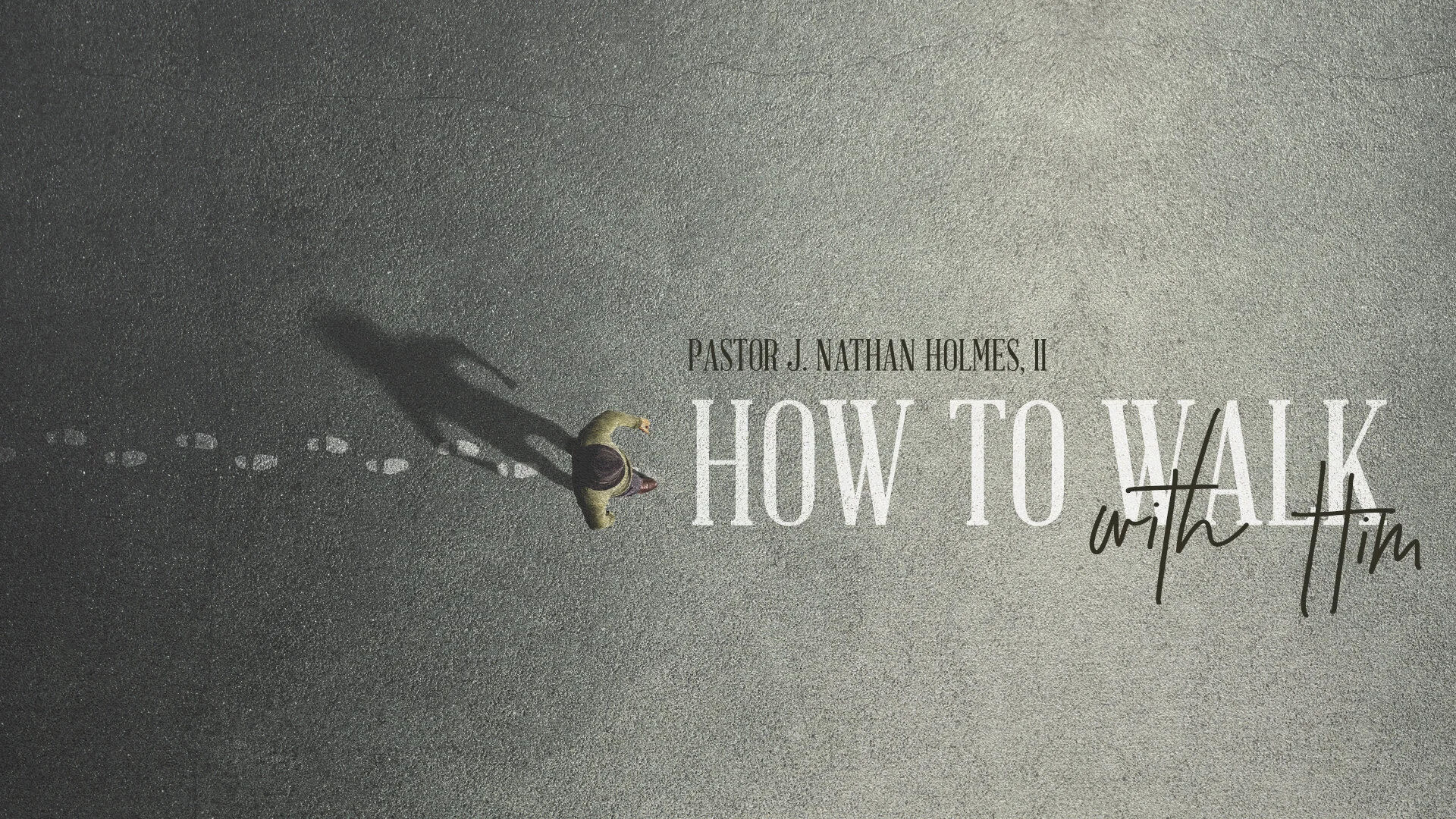 How To Walk With Him - Pastor Nathan Holmes