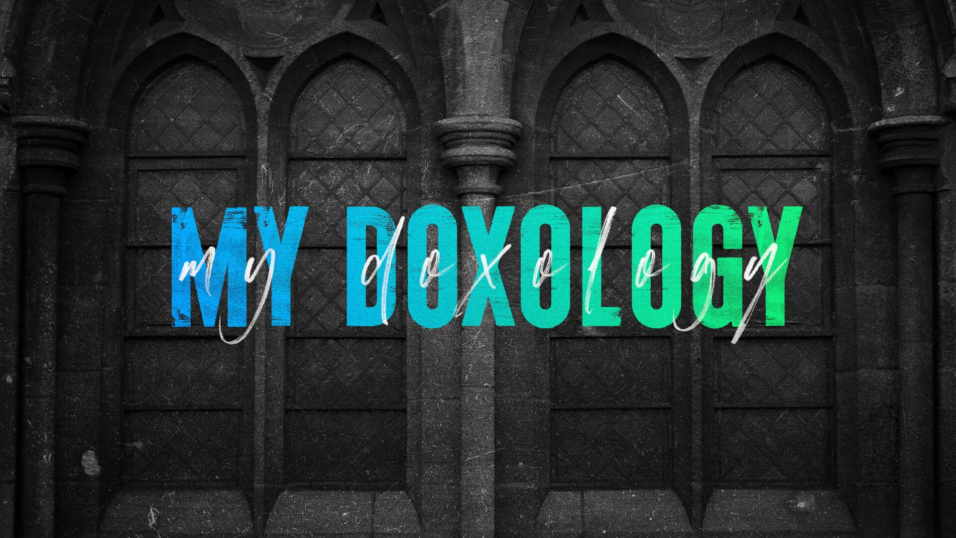 My Doxology - Pastor Nathan Holmes