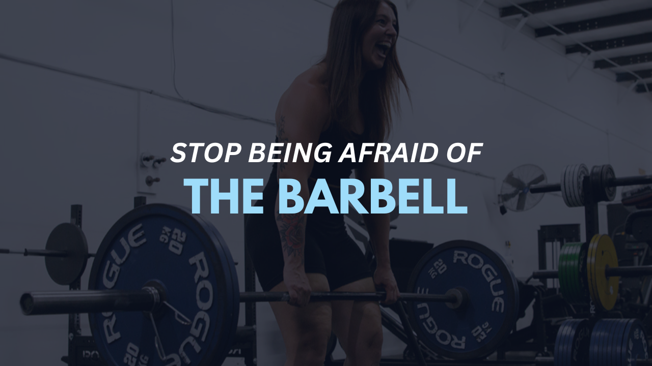 Stop Being Afraid of the Barbell.