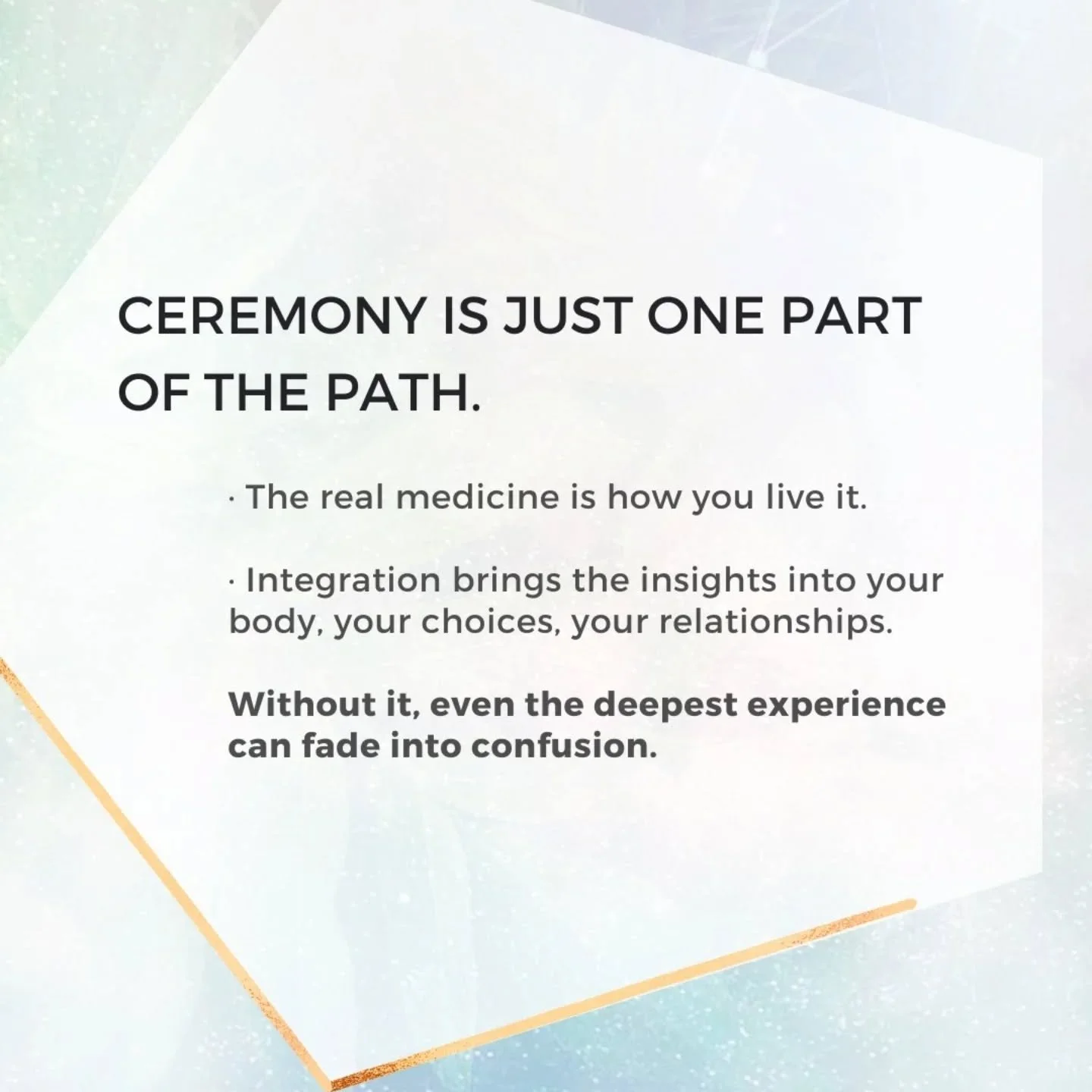 The more you know!

It is critical to feel safe, held, and supported in ceremonial space by a guide who has the background,  training, and heart to do so, not led by ego but by unconditional love, one who supports you not only during the medicine exp
