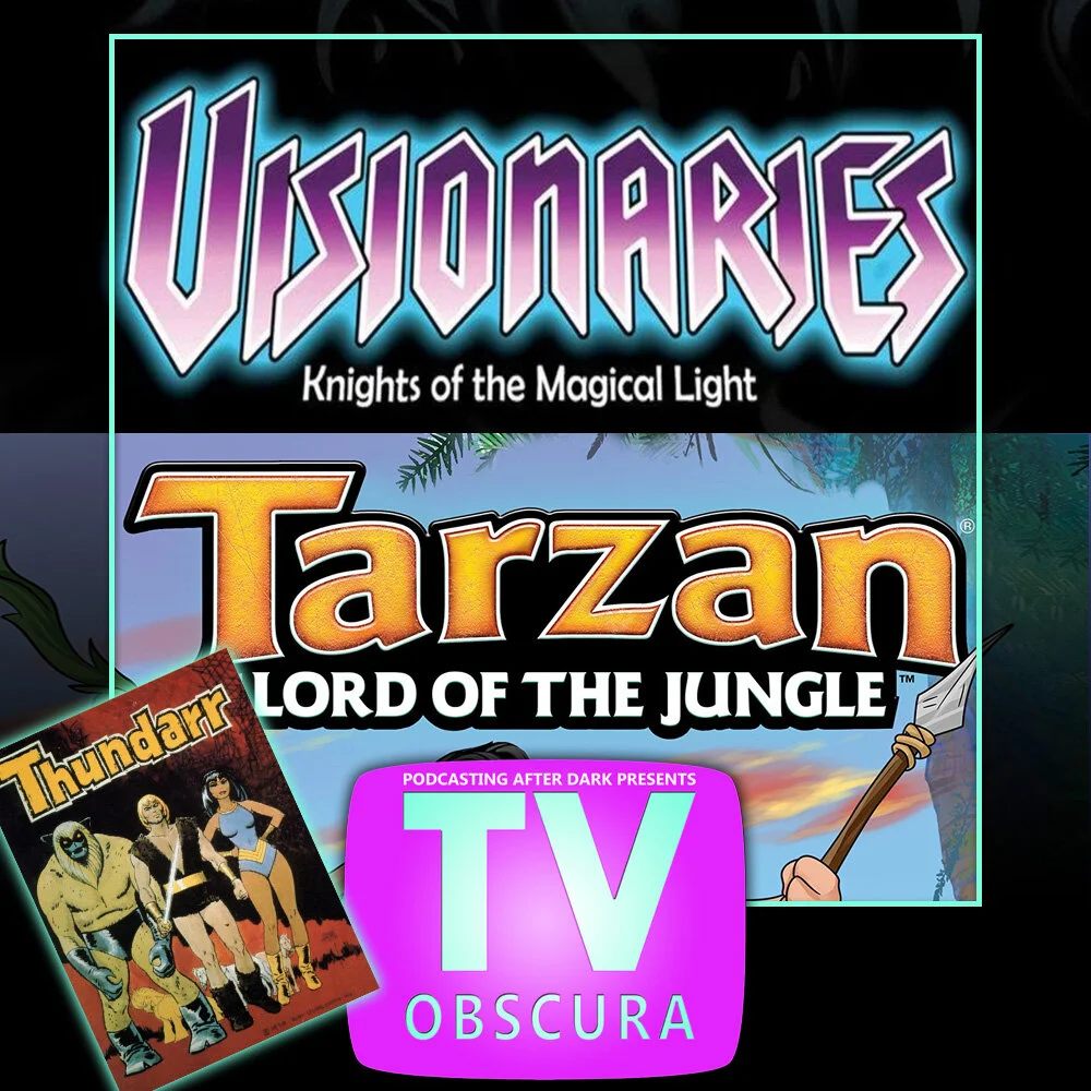 TV Obscura - Tarzan Lord of the Jungle, Thundarr, Visionaries