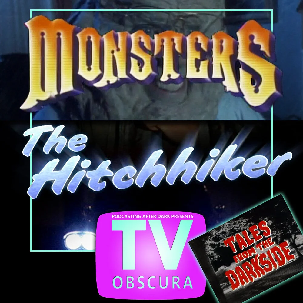 TV Obscura - The Hitchhiker, Tales From The Darkside, Monsters
