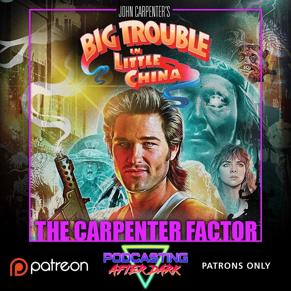 The Carpenter Factor Episode 12: Big Trouble in Little China (1986)