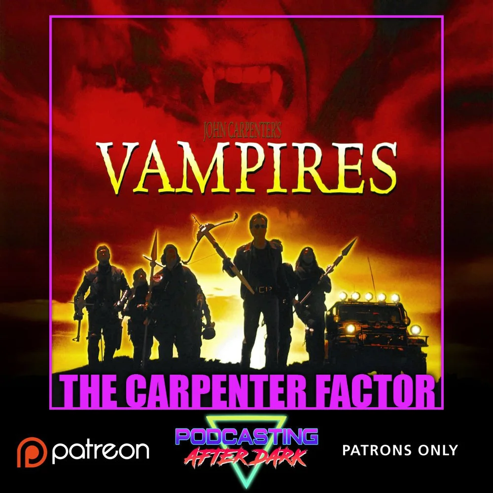 The Carpenter Factor Episode 20: Vampires (1998)