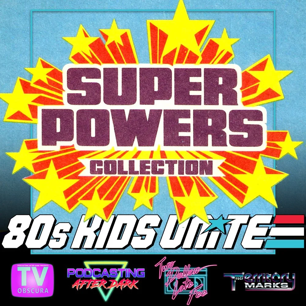 80s Kids Unite Episode 10: DC Super Powers Toys