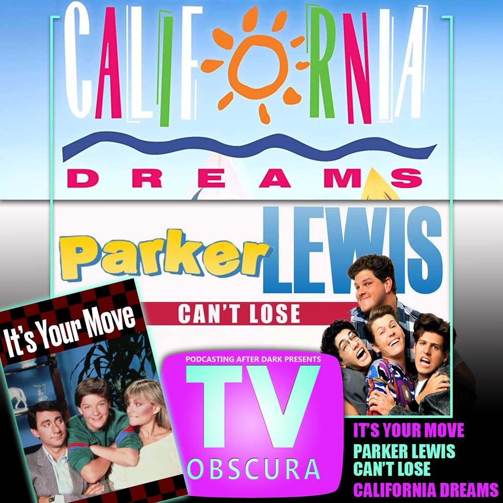TV Obscura - It's Your Move, Parker Lewis Can't Lose, California Dreams