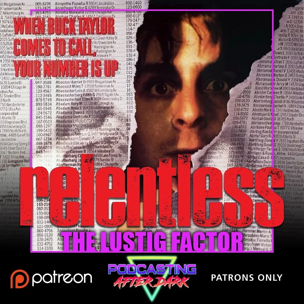 🎙NEW PATREON EP🎙This month on #TheLustigFactor we review RELENTLESS (1989) starring Leo Rossi, and Judd Nelson! Listen now exclusively on our Patreon page!

Patreon.com/PodcastingAfterDark
&mdash;&mdash;&mdash;&mdash;&mdash;&mdash;&mdash;&mdash;&md