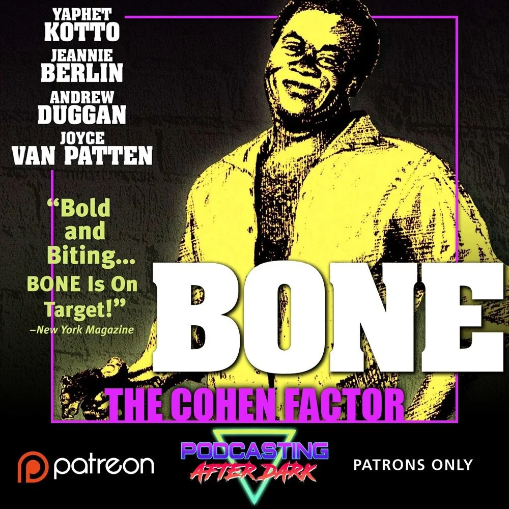 🎙NEW PATREON EP🎙This month we kick off #TheCohenFactor with BONE (1972) starring Yaphet Kotto! Listen now exclusively on Patreon!

Patreon.com/PodcastingAfterDark
&mdash;&mdash;&mdash;&mdash;&mdash;&mdash;&mdash;&mdash;&mdash;&mdash;&mdash;&mdash; 