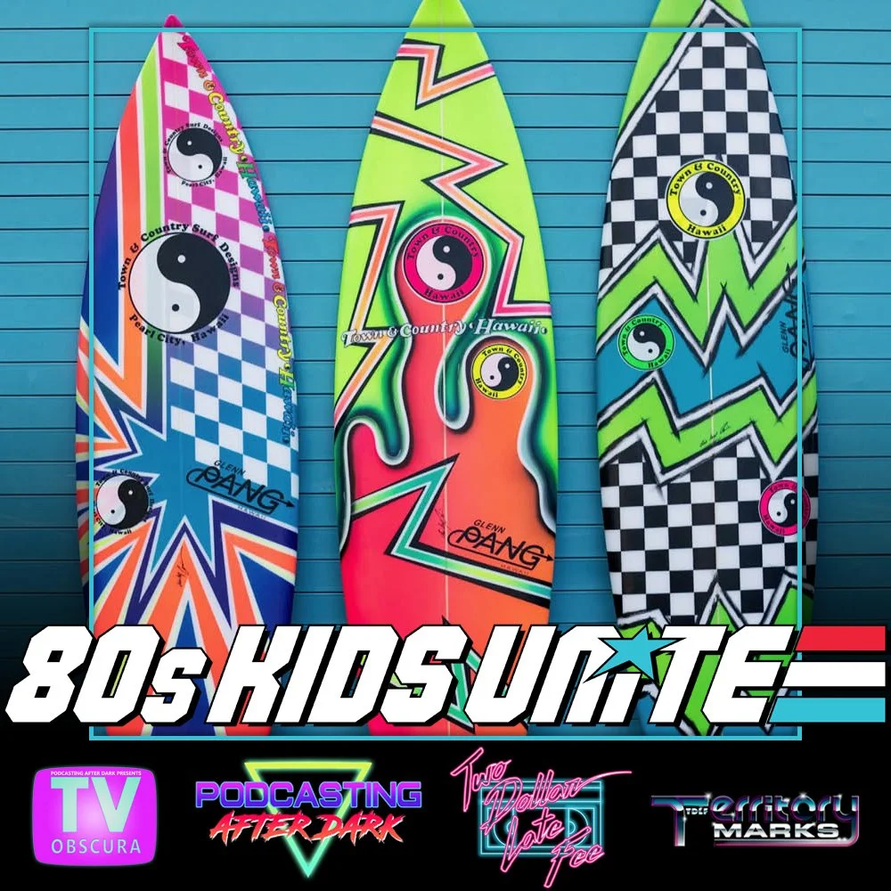 80s Kids Unite Episode 31: Surf Culture in the 1980s