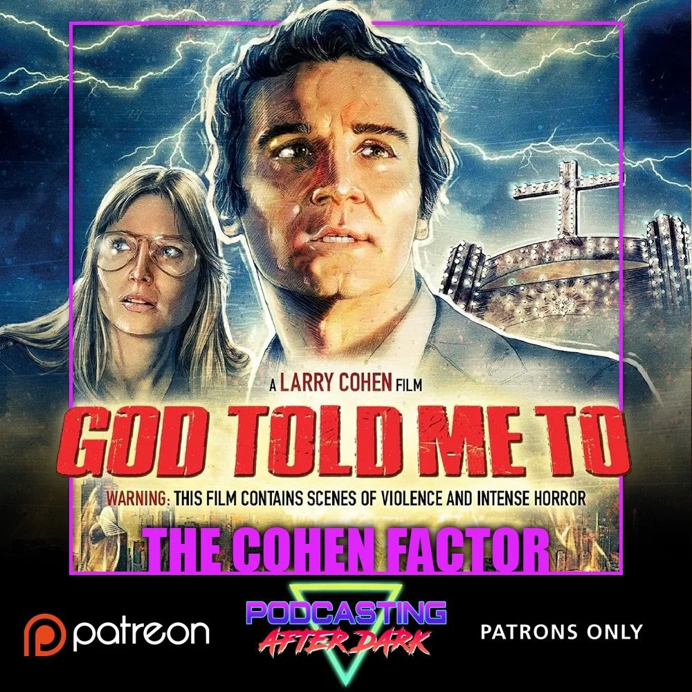 🎙NEW PATREON EP🎙This month on the #TheCohenFactor we review GOD TOLD ME TO (1976)! Listen now exclusively on Patreon!

Patreon.com/PodcastingAfterDark
&mdash;&mdash;&mdash;&mdash;&mdash;&mdash;&mdash;&mdash;&mdash;&mdash;&mdash;&mdash; 
#Podcasting
