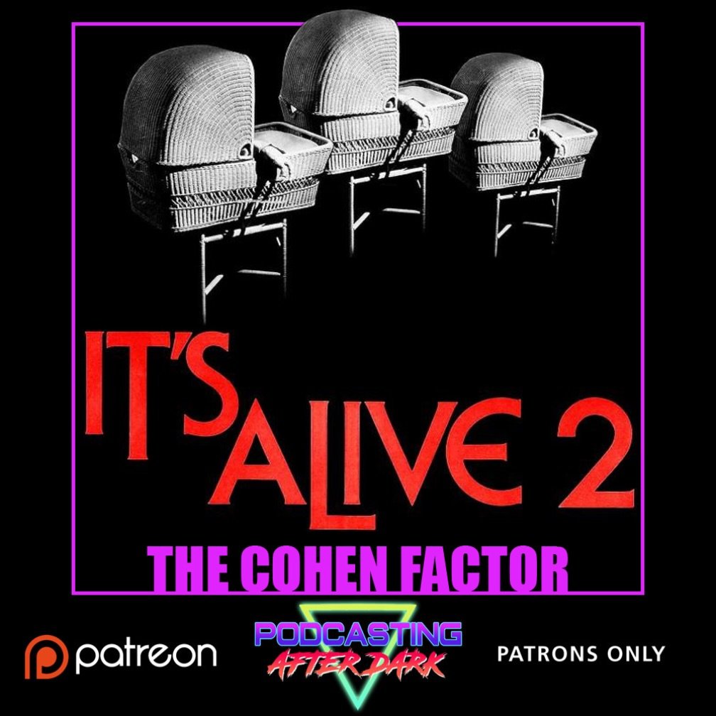 🎙NEW PATREON EP🎙This month on the #TheCohenFactor we review IT&rsquo;S ALIVE 2: IT LIVES AGAIN (1978)! Listen now exclusively on Patreon!

Patreon.com/PodcastingAfterDark
&mdash;&mdash;&mdash;&mdash;&mdash;&mdash;&mdash;&mdash;&mdash;&mdash;&mdash;