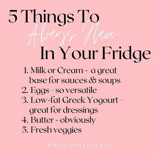 When I'm preparing my shopping list for the week, I always ensure to have these items: 
1. Milk or cream - often an excellent base for any creamy soups or pasta sauces
2. Eggs - great for breakfast, great boiled for a salad, and almost essential in