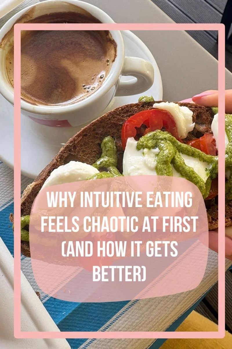 Why Intuitive Eating Feels Chaotic at First (And How it Gets Better)