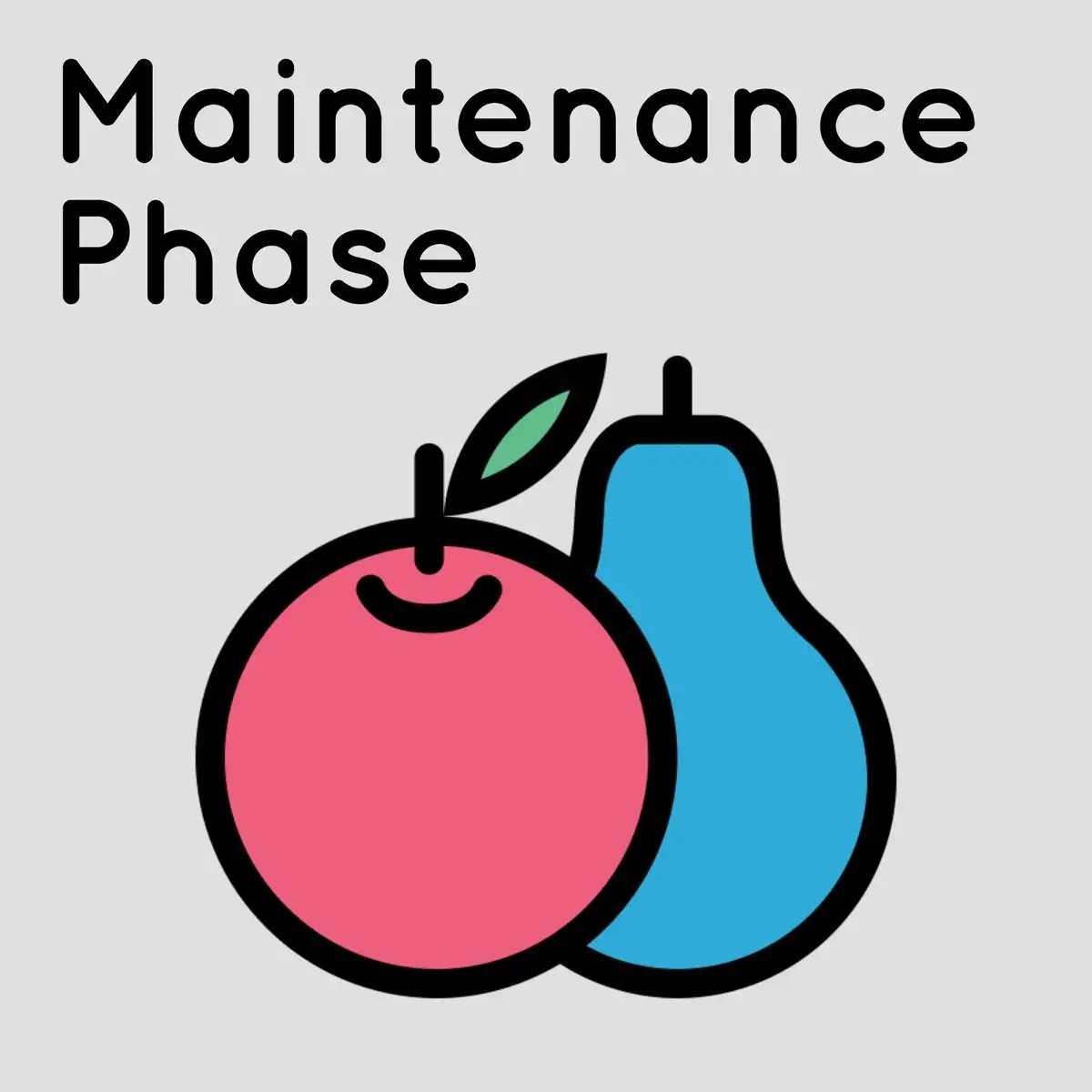 Illustration of a red apple and blue pear with the text 'Maintenance Phase' on a gray background.