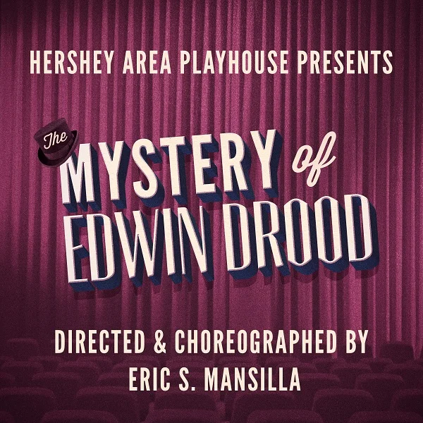 Hershey Area Playhouse Announces Auditions for The Mystery of Edwin Drood