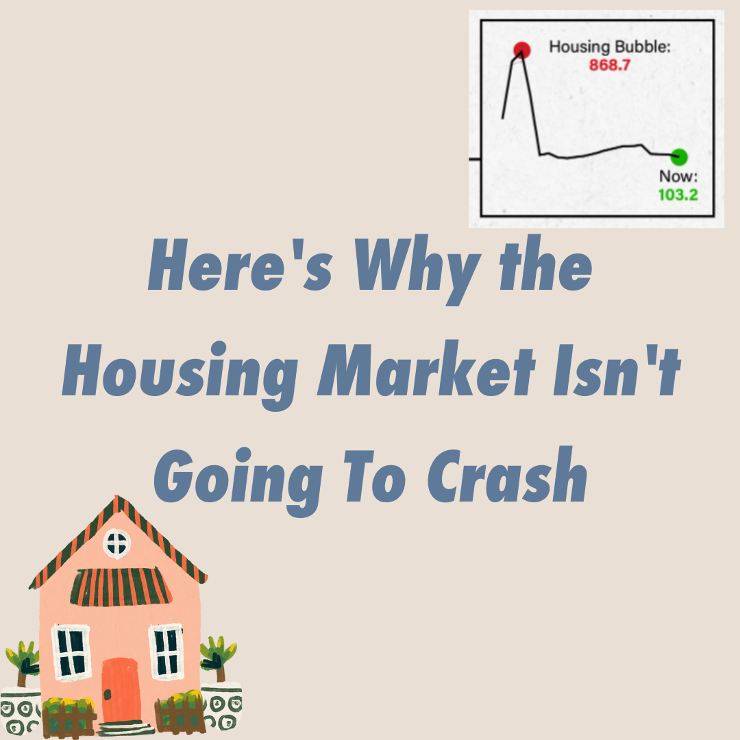 Here's Why the Housing Market Isn't Going To Crash