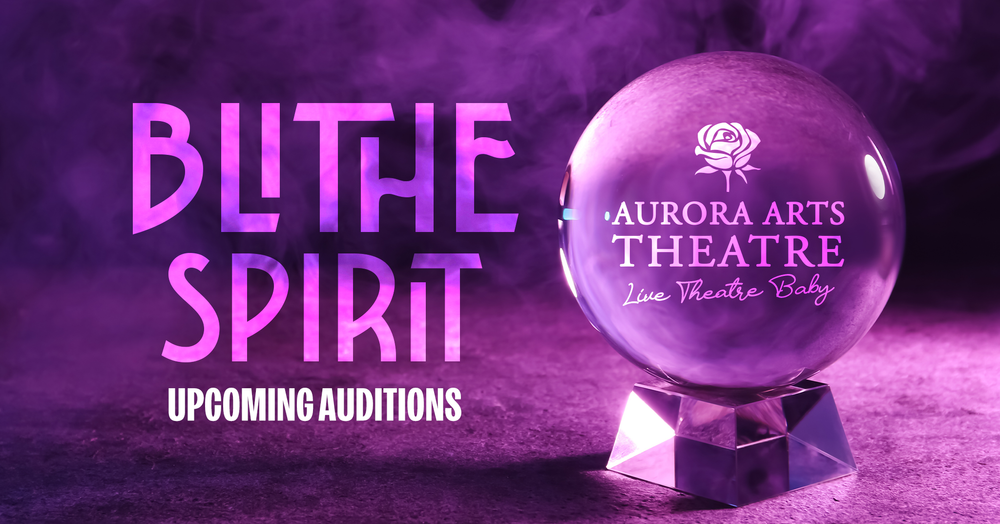 Blithe Spirit Auditions at Aurora Arts Theatre