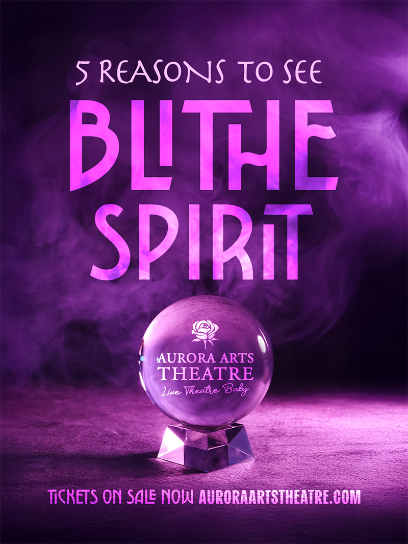 5 Reasons to See Blithe Spirit at Aurora