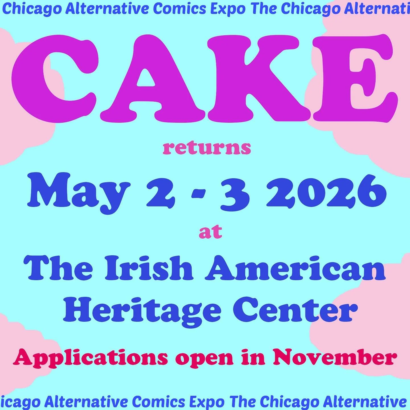 We&rsquo;re back, it&rsquo;s happening again, and graphic design is not my passion. SAVE THE DATE FOR CAKE 2026, MAY 2-3 at the Irish American Heritage Center 4626 N Knox Ave, Chicago IL (same venue as this year!)