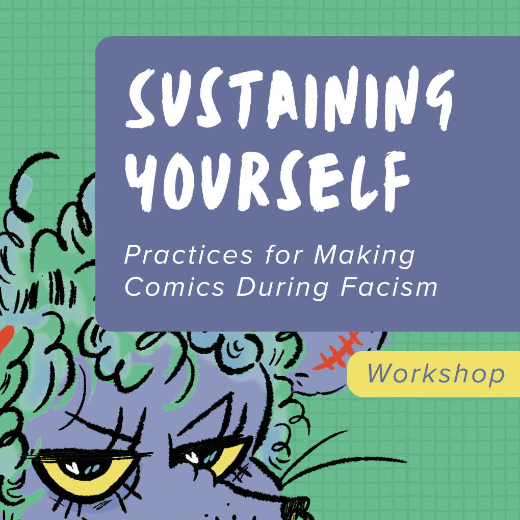 Sustaining Yourself: Practices for Making Comics During Fascism