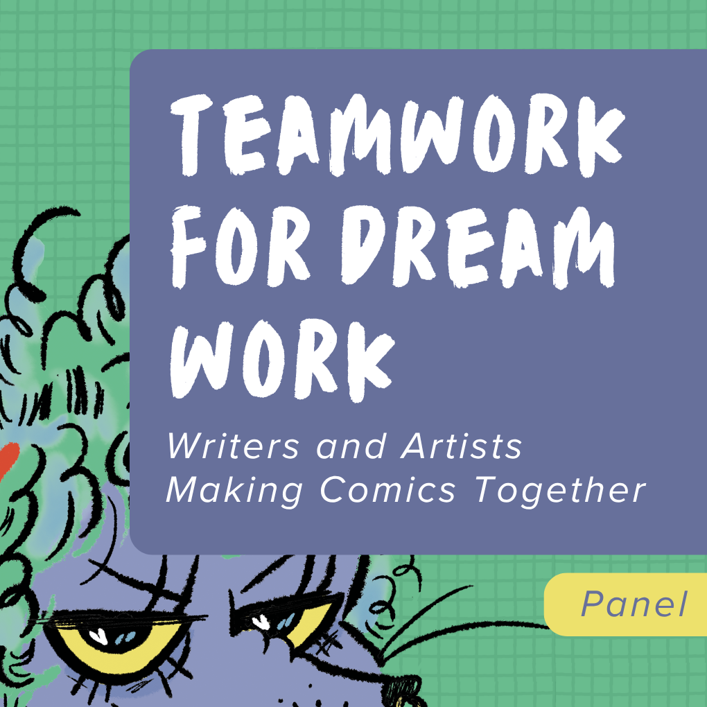 Teamwork for Dream work: Writers and Artists Making Comics Together