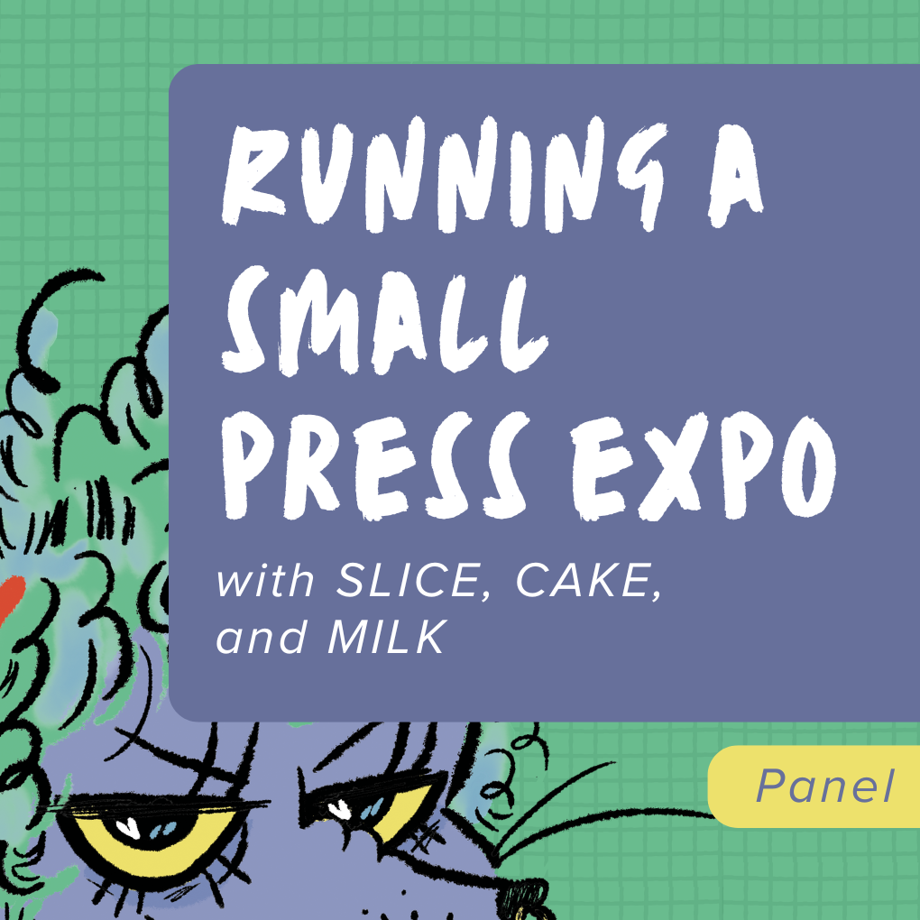 Running A Small Press Expo with SLICE, CAKE, and MILK
