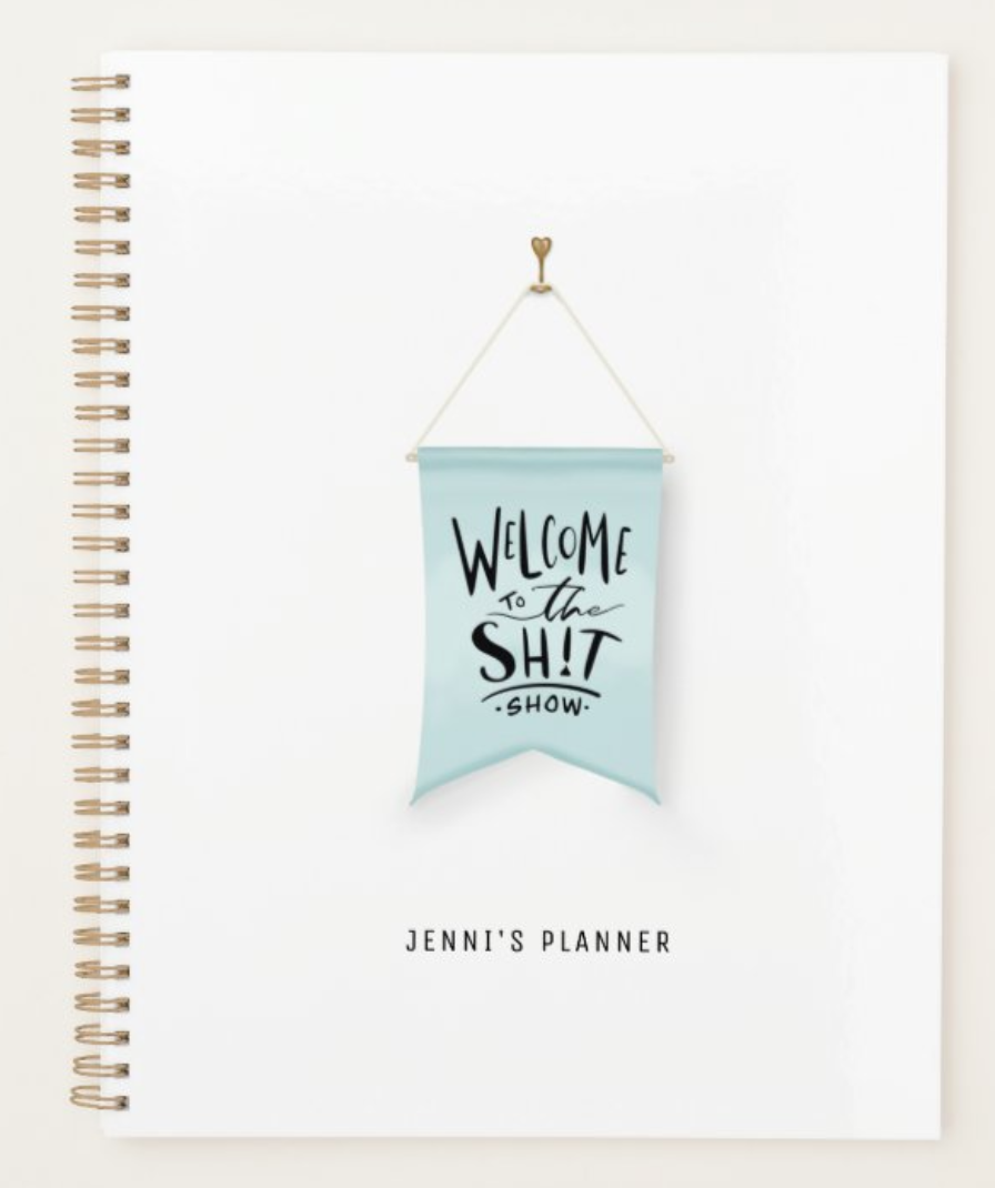 WELCOME TO THE SHIT SHOW DAILY PLANNER