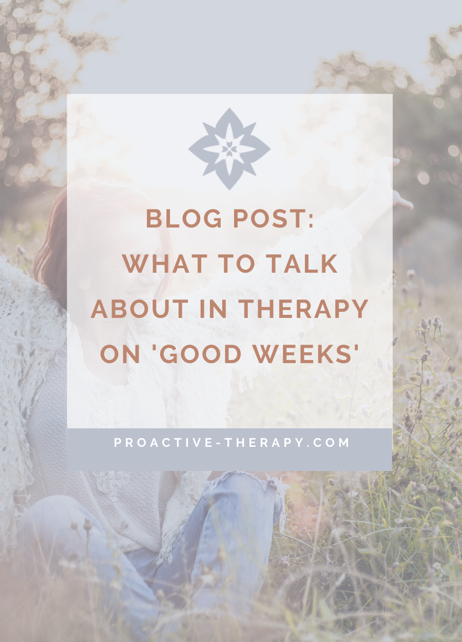 What to Talk about in Therapy on 'Good Weeks'