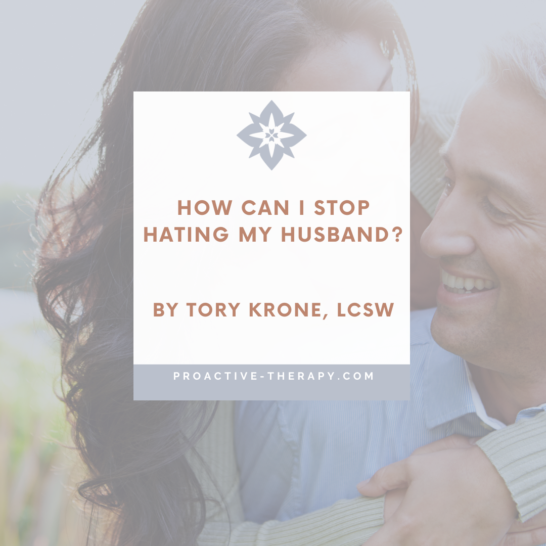 How Can I Stop Hating My Husband?