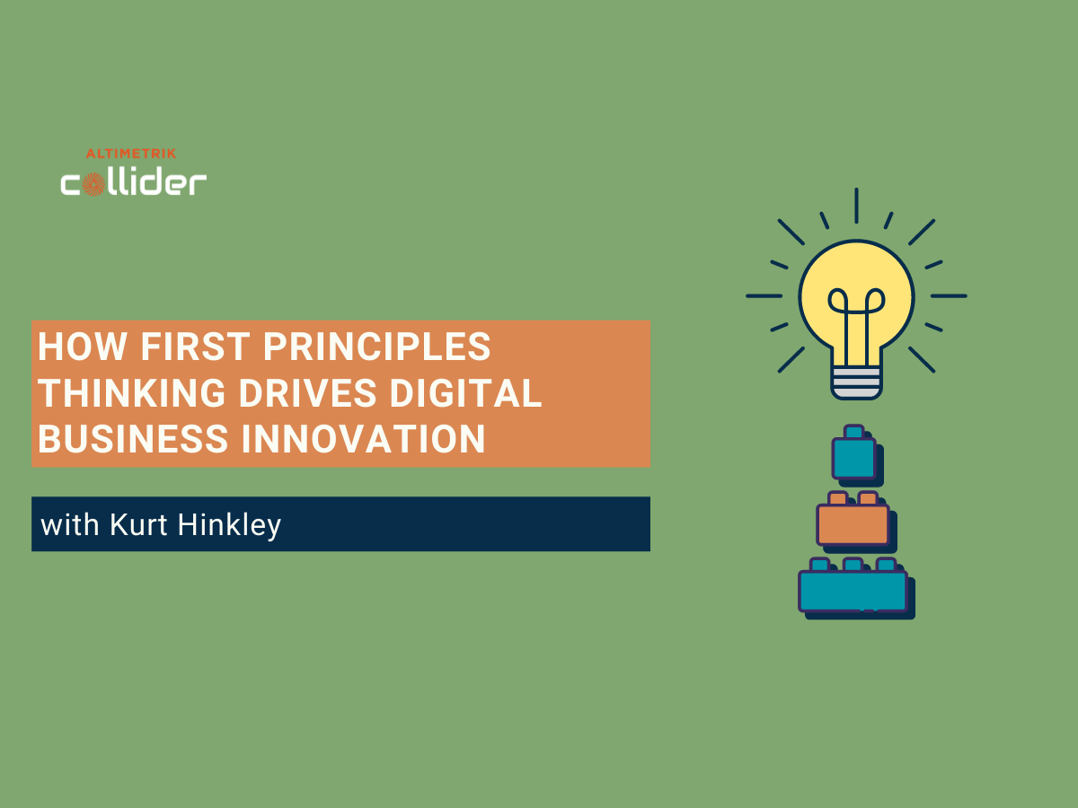 How First Principles Thinking Drives Digital Business Innovation (Virtual)