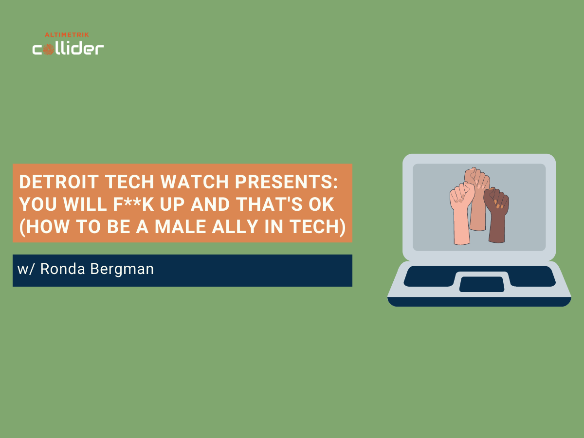 Detroit Tech Watch Presents: You Will F**k Up & That's OK (How to be a Male Ally in Tech)
