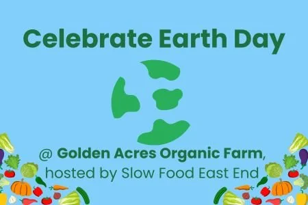 Earth Day @ Golden Acres Organic Farm, Jamesport