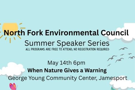 When Nature Gives a Warning, Speaker Series with North Fork Environmental Council
