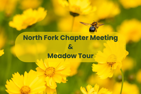 Meadow Tour and North Fork Monthly Chapter Meeting