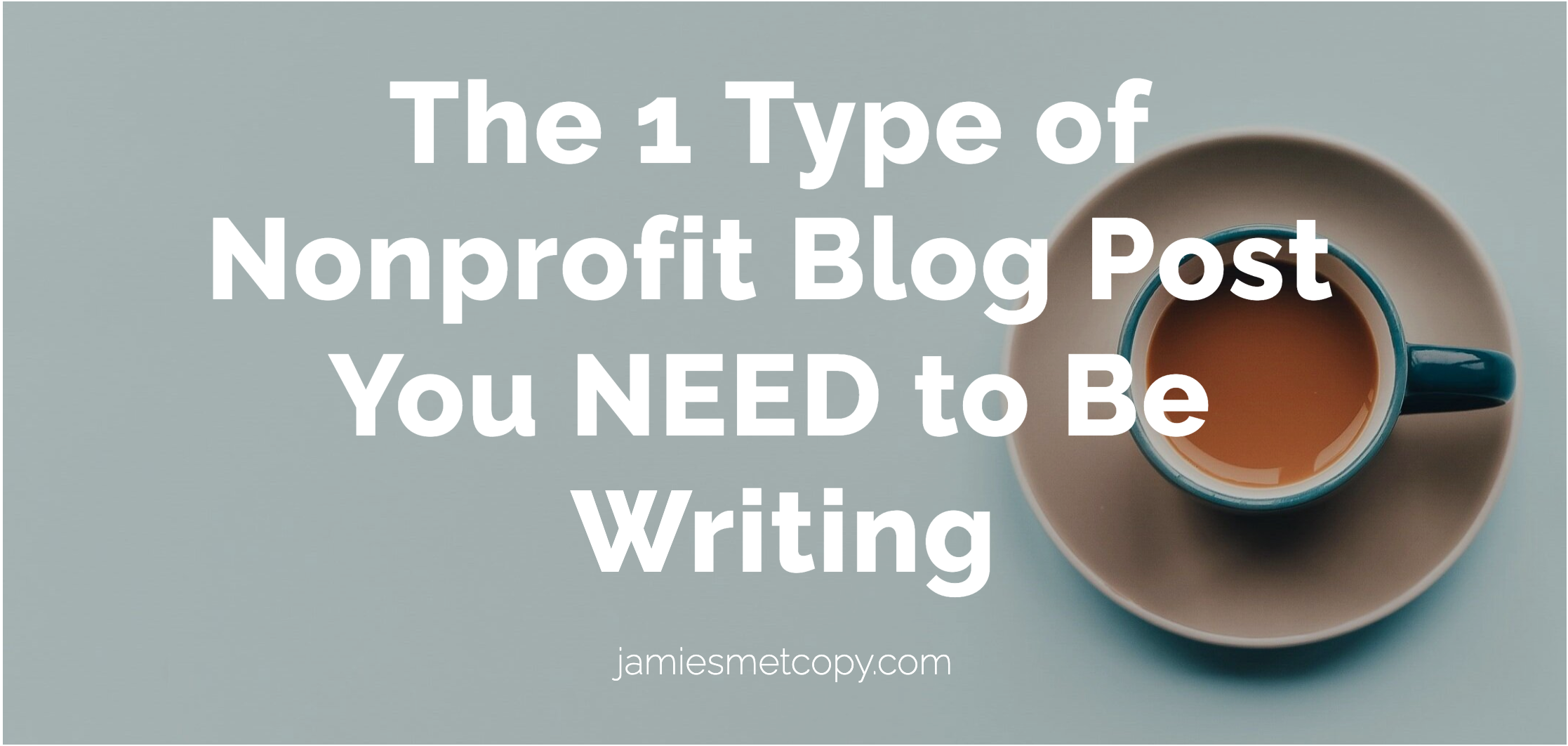 The 1 Type of Nonprofit Blog Post You Need to Be Writing