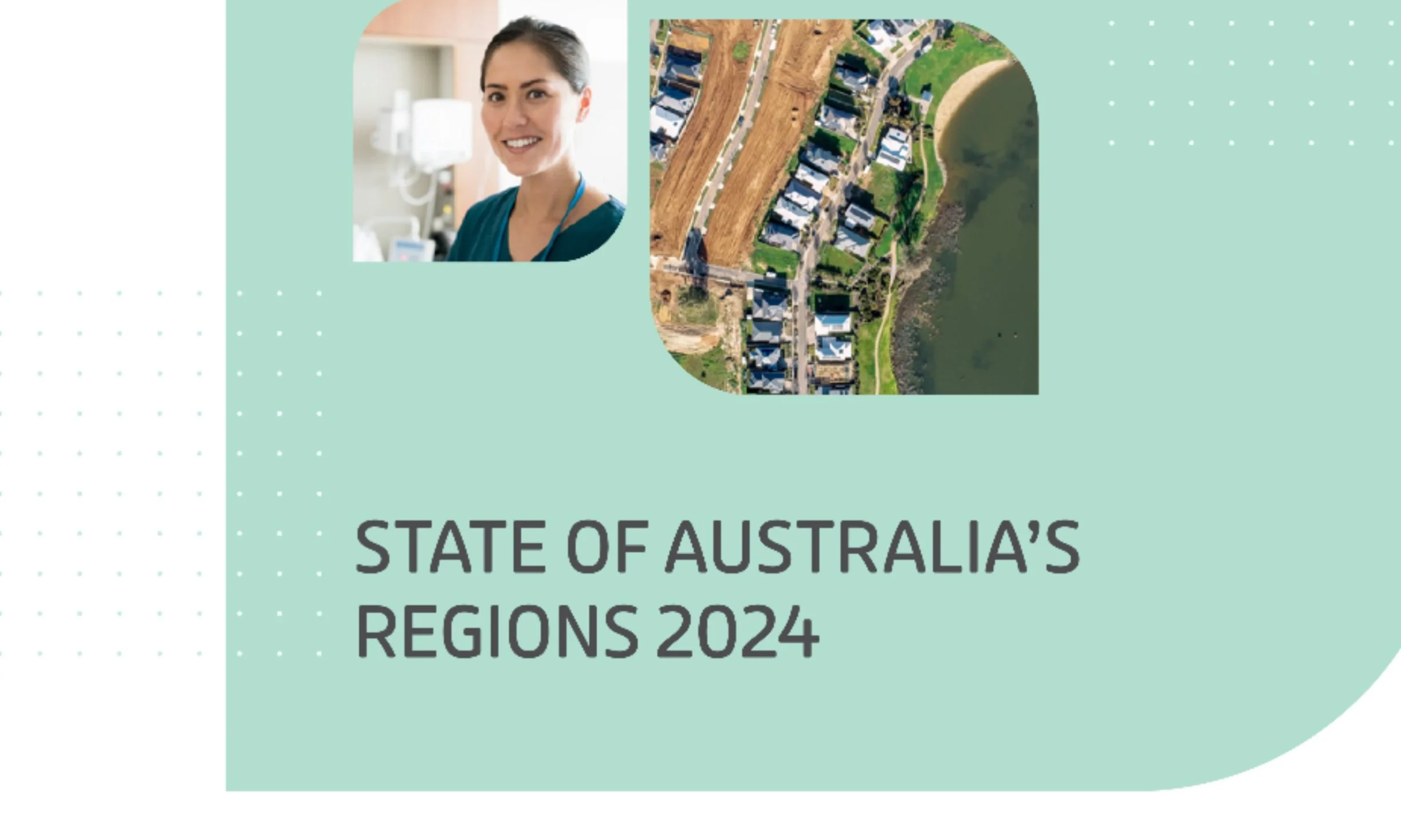 "State of Australia's Regions 2024" cover with a female doctor and aerial landscape image.